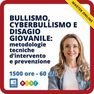 Bullismo, cyberbullismo e disagio giovanile: metodologie tecniche d'intervento e prevenzione