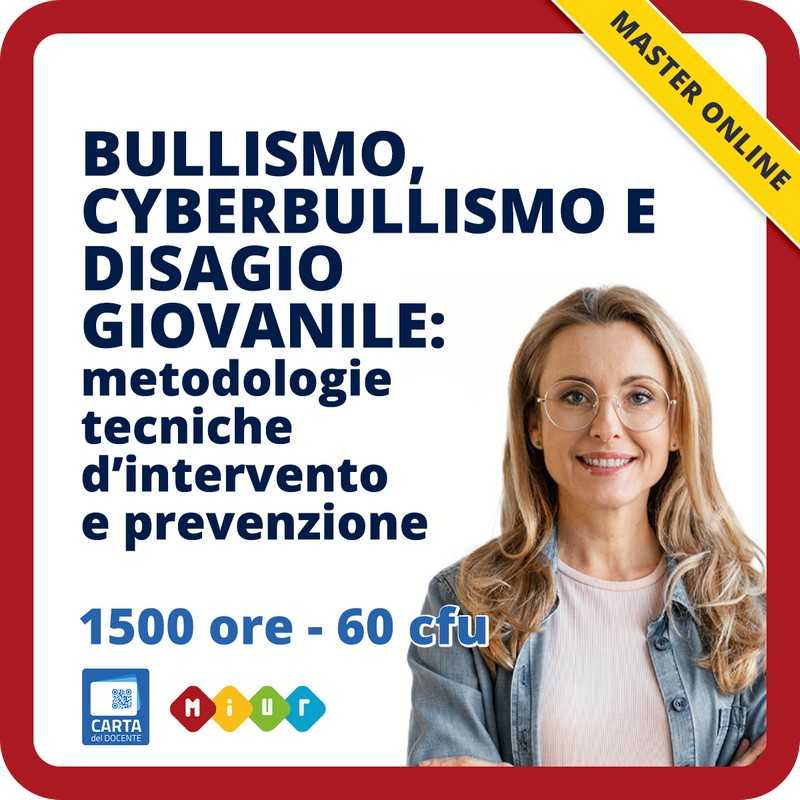 Bullismo, cyberbullismo e disagio giovanile: metodologie tecniche d'intervento e prevenzione