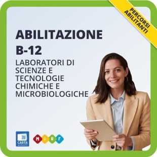 Abilitazione B12 Laboratori di scienze e tecnologie chimiche e microbiologiche