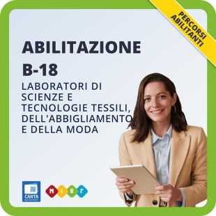Abilitazione B18 - Laboratori di scienze e tecnologie tessili, dell'abbigliamento e della moda