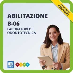 Abilitazione B-06 - Laboratori di odontotecnica