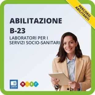 Abilitazione B23 - Laboratori per i servizi socio sanitari