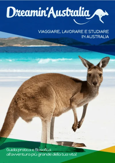 Dreamin'Australia - Viaggiare, lavorare e studiare in Australia - Guida pratica e filosofica all'avventura più grande della tua vita! Dreamin'Australia - Viaggiare, lavorare e studiare in Australia - Guida pratica e filosofica all'avventura più grande della tua vita!