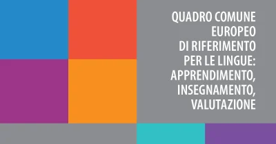 QUADRO COMUNE EUROPEO DI RIFERIMENTO PER LE LINGUE: APPRENDIMENTO, INSEGNAMENTO, VALUTAZIONE QCER: quadro comune Europeo di riferimento per le lingue: apprendimento, insegnamento, valutazione
