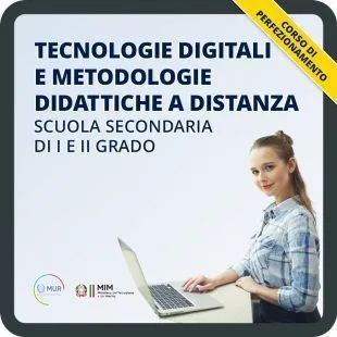 Tecnologie digitali e metodologie didattiche a distanza - Scuola secondaria di I e II grado