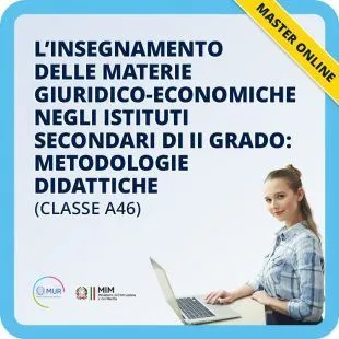 L'insegnamento delle materie giuridico-economiche negli istituti secondari di II grado: metodologie didattiche (classe A46)