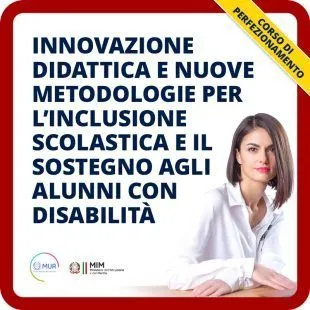 Innovazione didattica e nuove metodologie per l’inclusione scolastica e il sostegno agli alunni con disabilità