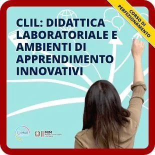 CLIL: Didattica laboratoriale e ambienti di apprendimento innovativi