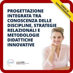 Progettazione integrata tra conoscenza delle discipline, strategie relazionali e metodologie didattiche innovative