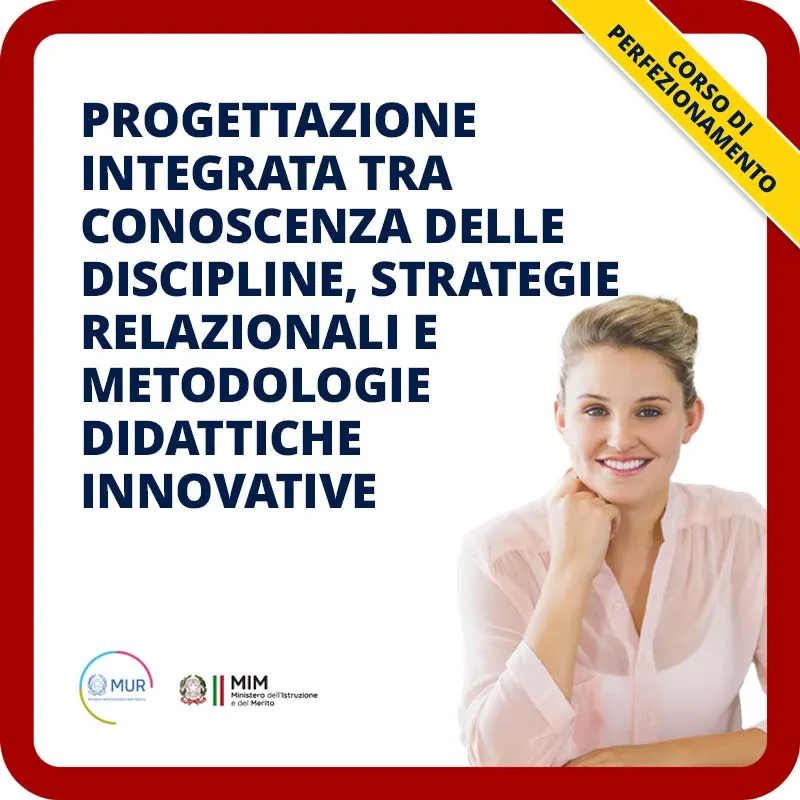Progettazione integrata tra conoscenza delle discipline, strategie relazionali e metodologie didattiche innovative