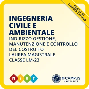 Laurea magistrale LM-23 Ingegneria Civile e Ambientale curriculum Gestione, Manutenzione e Controllo del Costruito