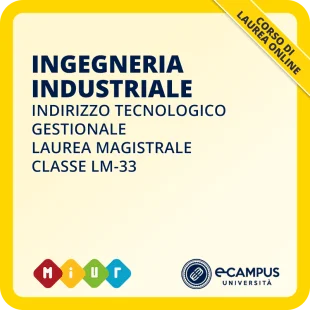 Laurea magistrale LM-33 Ingegneria Industriale curriculum Tecnologico Gestionale