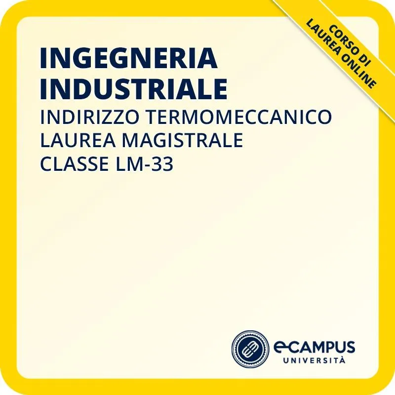 Laurea magistrale LM-33 Ingegneria Industriale curriculum Termomeccanico