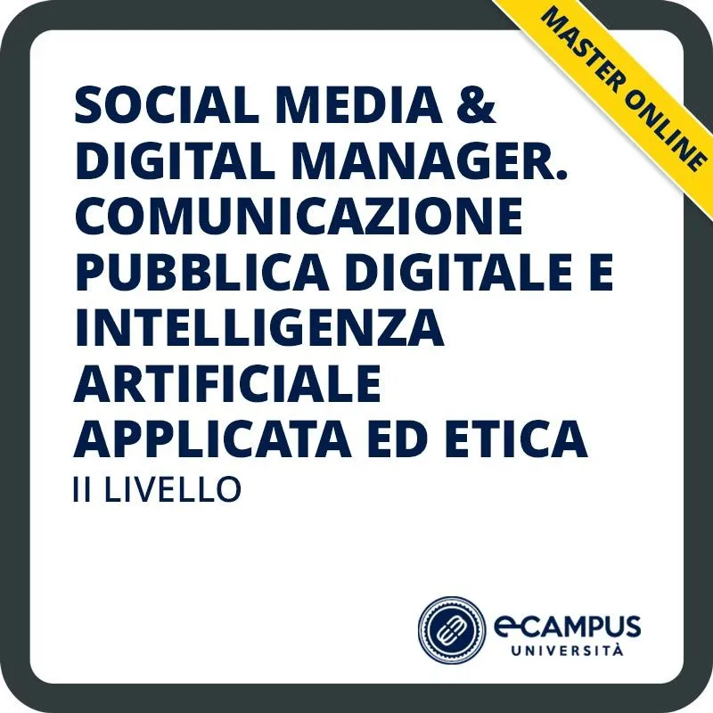 Social media & digital manager. Comunicazione pubblica digitale e intelligenza artificiale applicata ed etica, master di II livello per la Pubblica Amministrazione