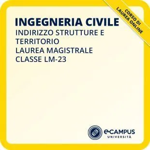 Laurea magistrale LM-23 Ingegneria Civile curriculum Strutture e Territorio