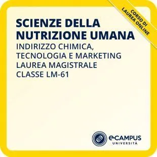 Laurea magistrale LM-61 Scienze della nutrizione umana indirizzo Chimica, tecnologia e marketing