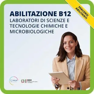 ABILITAZIONE B12, LABORATORI DI SCIENZE E TECNOLOGIE CHIMICHE E MICROBIOLOGICHE