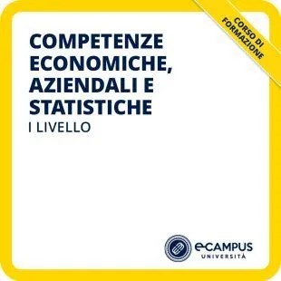 Corso di formazione di I livello in Competenze economiche, aziendali e statistiche