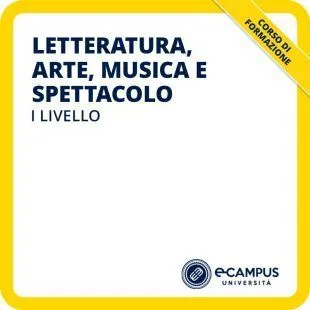 Corso di formazione di I livello in Letteratura, arte, musica e spettacolo