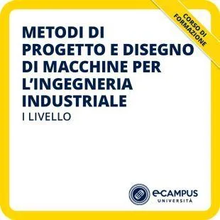 Corso di formazione di I livello in Metodi di progetto e disegno di macchine per l'ingegneria industriale
