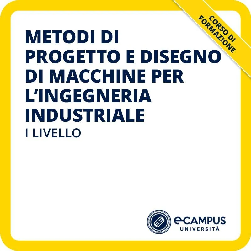 Corso di formazione di I livello in Metodi di progetto e disegno di macchine per l'ingegneria industriale