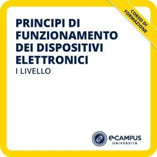 Corso di formazione di I livello in Principi di funzionamento dei dispositivi elettronici